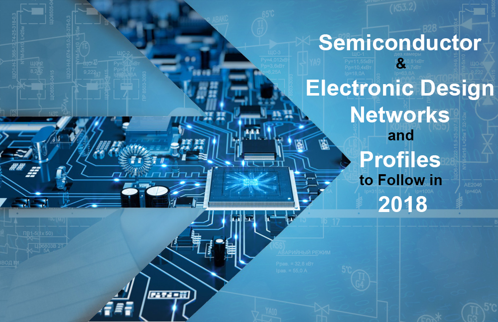 Halbleiter- und Elektronikdesign-Netzwerke und -Profile für 2018