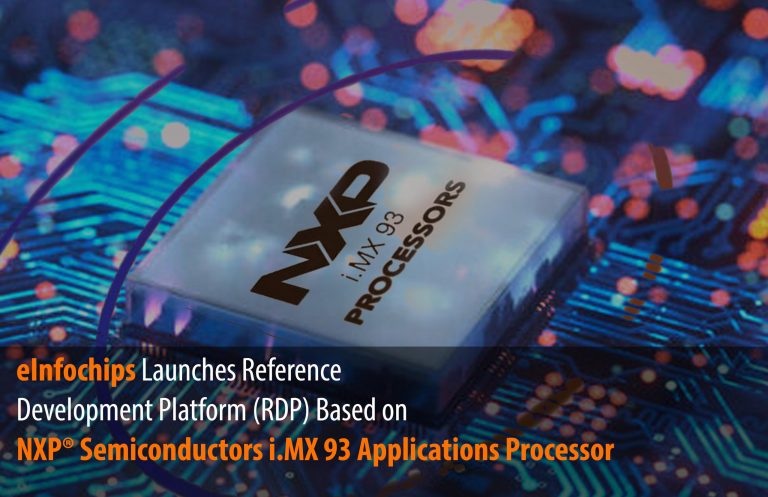 Einfochips Launches Reference Development Platform Rdp Based On Nxp