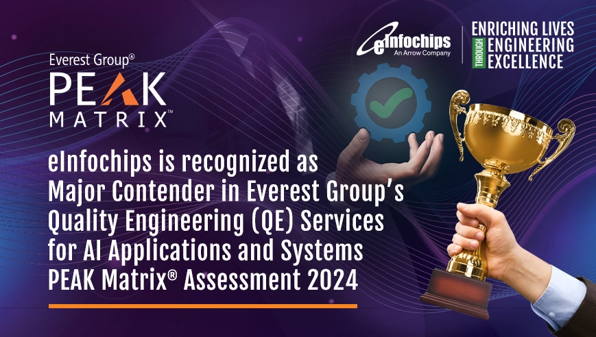 eInfochips is Recognized as Major Contender in Everest Group’s Quality Engineering (QE) Services for AI Applications and Systems PEAK Matrix® Assessment 2024